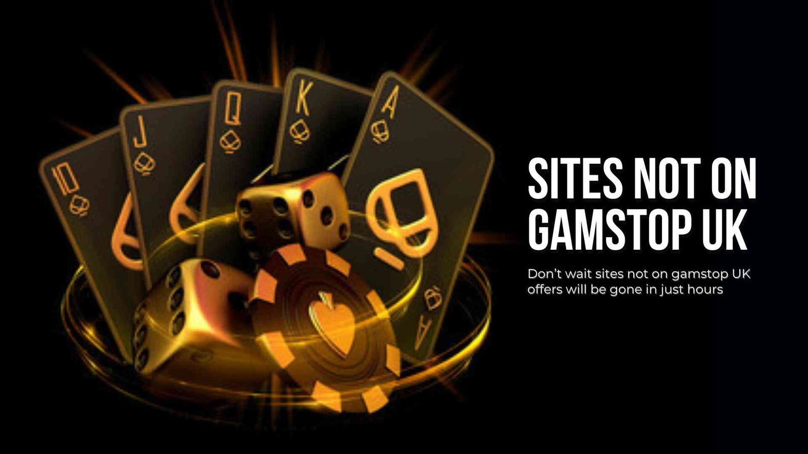 Don’t wait sites not on gamstop UK offers will be gone in just hours Don’t wait sites not on gamstop UK offers will be gone in just hours