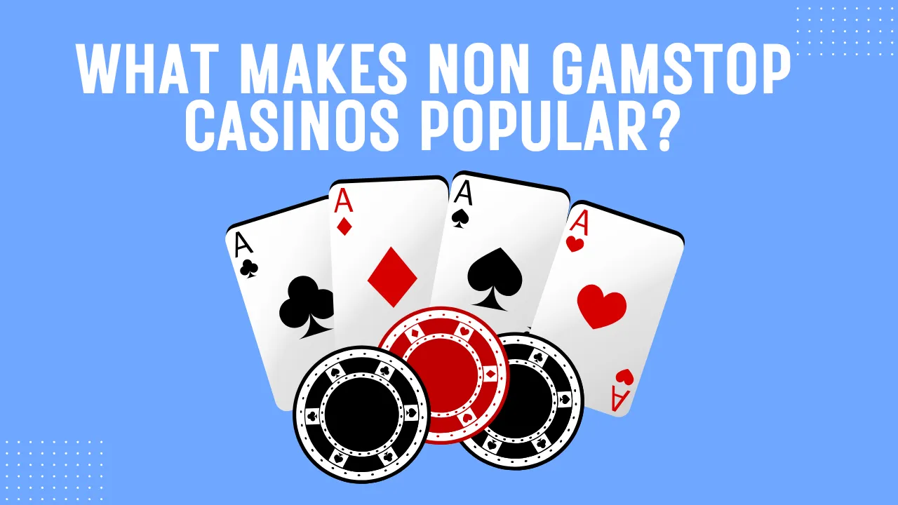 What Makes Non GamStop Casinos Popular? What Makes Non GamStop Casinos Popular?