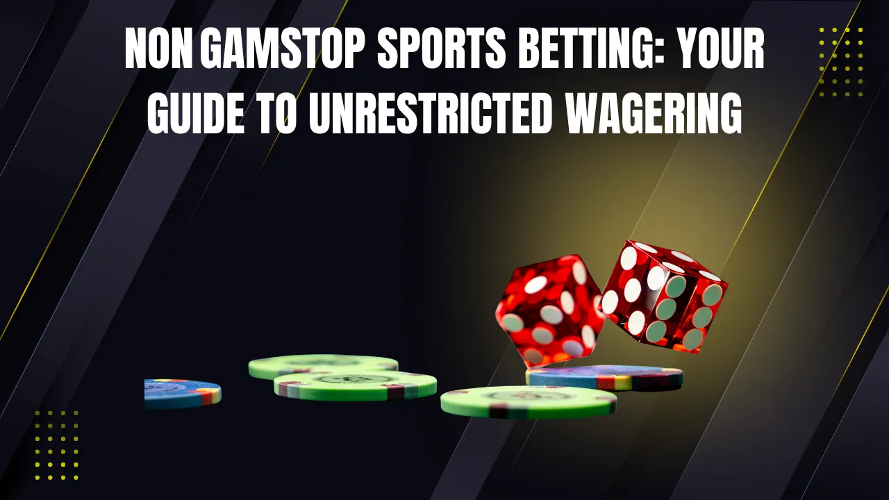Non GamStop Sports Betting: Your Guide to Unrestricted Wagering